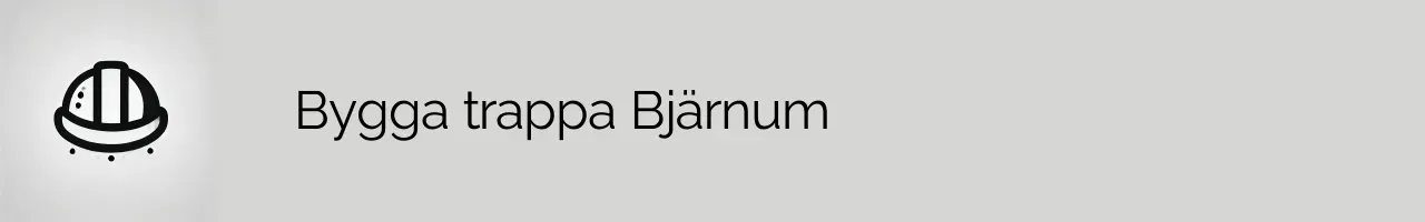 Bygga trappa Bjärnum